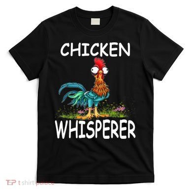 Chicken Whisperer Funny Chicken Tee For Farmers T-Shirt