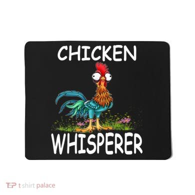 Chicken Whisperer Funny Chicken Tee For Farmers Mousepad