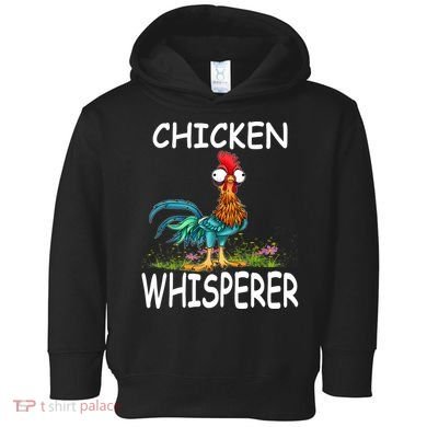 Chicken Whisperer Funny Chicken Tee For Farmers Toddler Hoodie