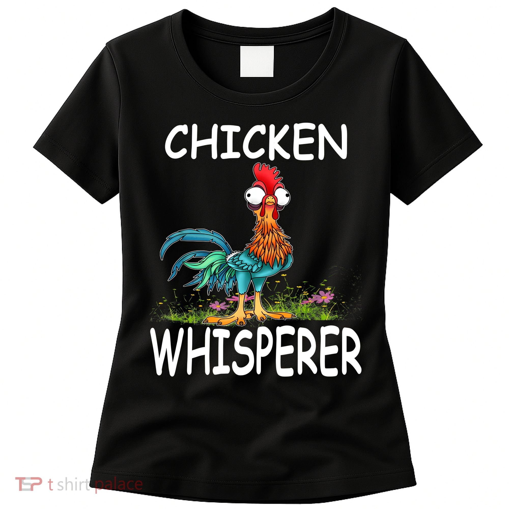 Chicken Whisperer Funny Chicken Tee For Farmers Women's T-Shirt