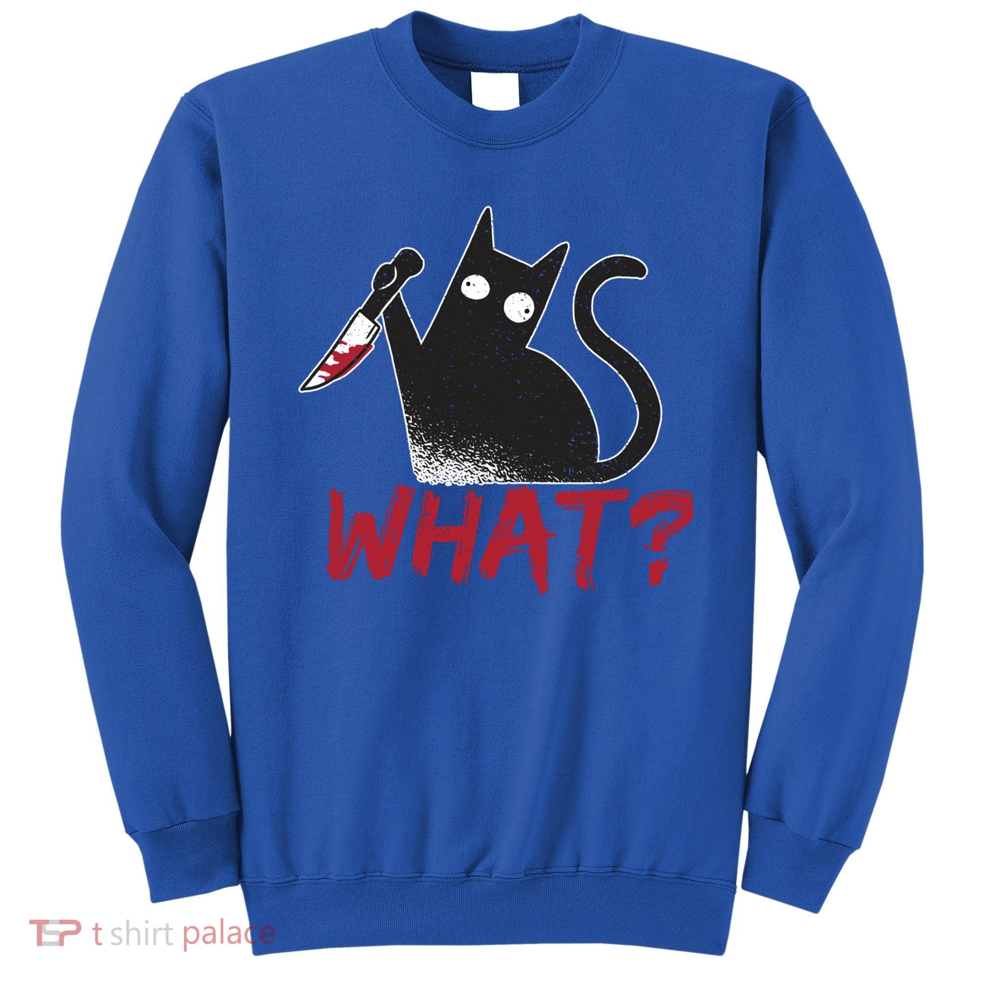 Cat What? Funny Black Cat Murderous Cat With Knife Cool Gift Sweatshirt