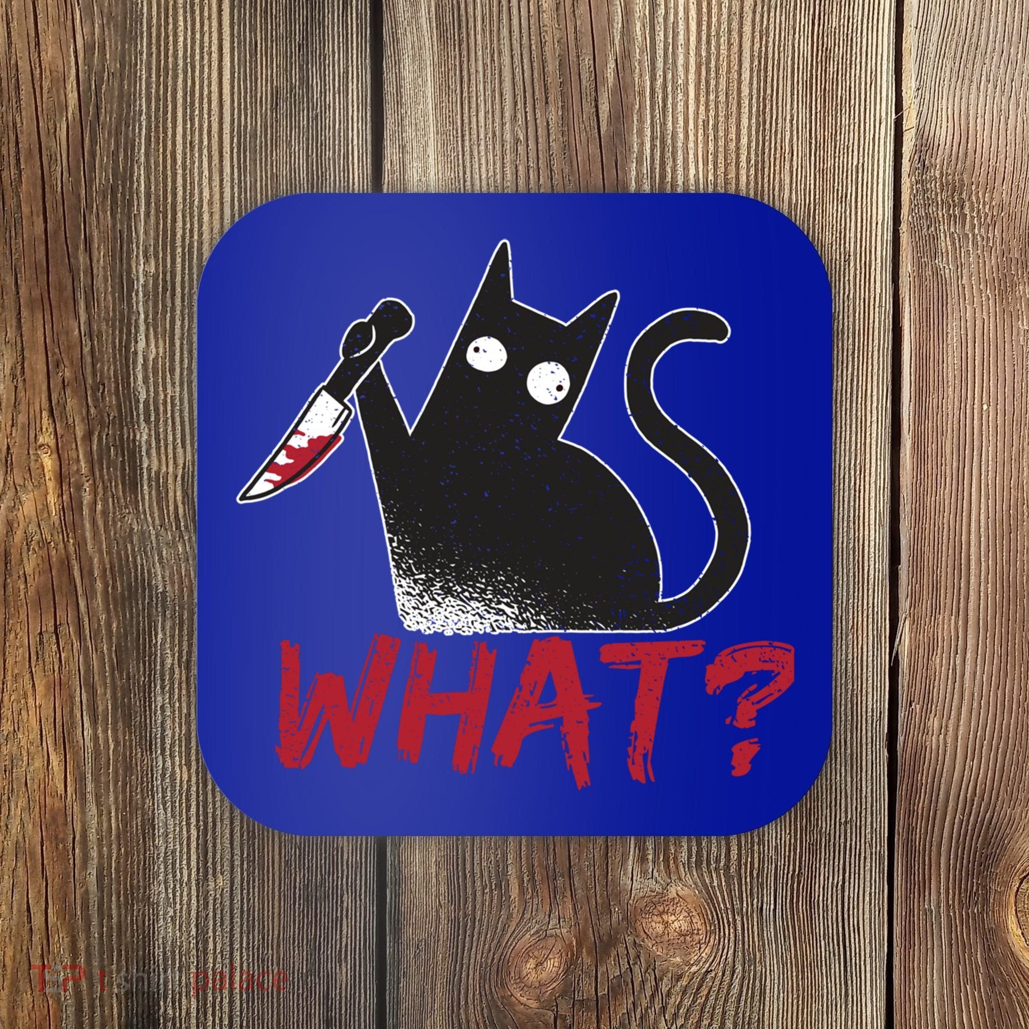 Cat What? Funny Black Cat Murderous Cat With Knife Cool Gift Coaster