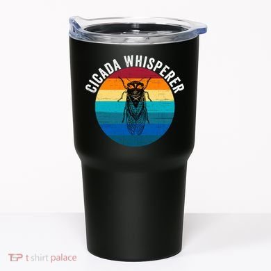Cicada Whisperer Funny Cicada Nature Lover Cicada Emergence Bug Enthusiast Tumbler