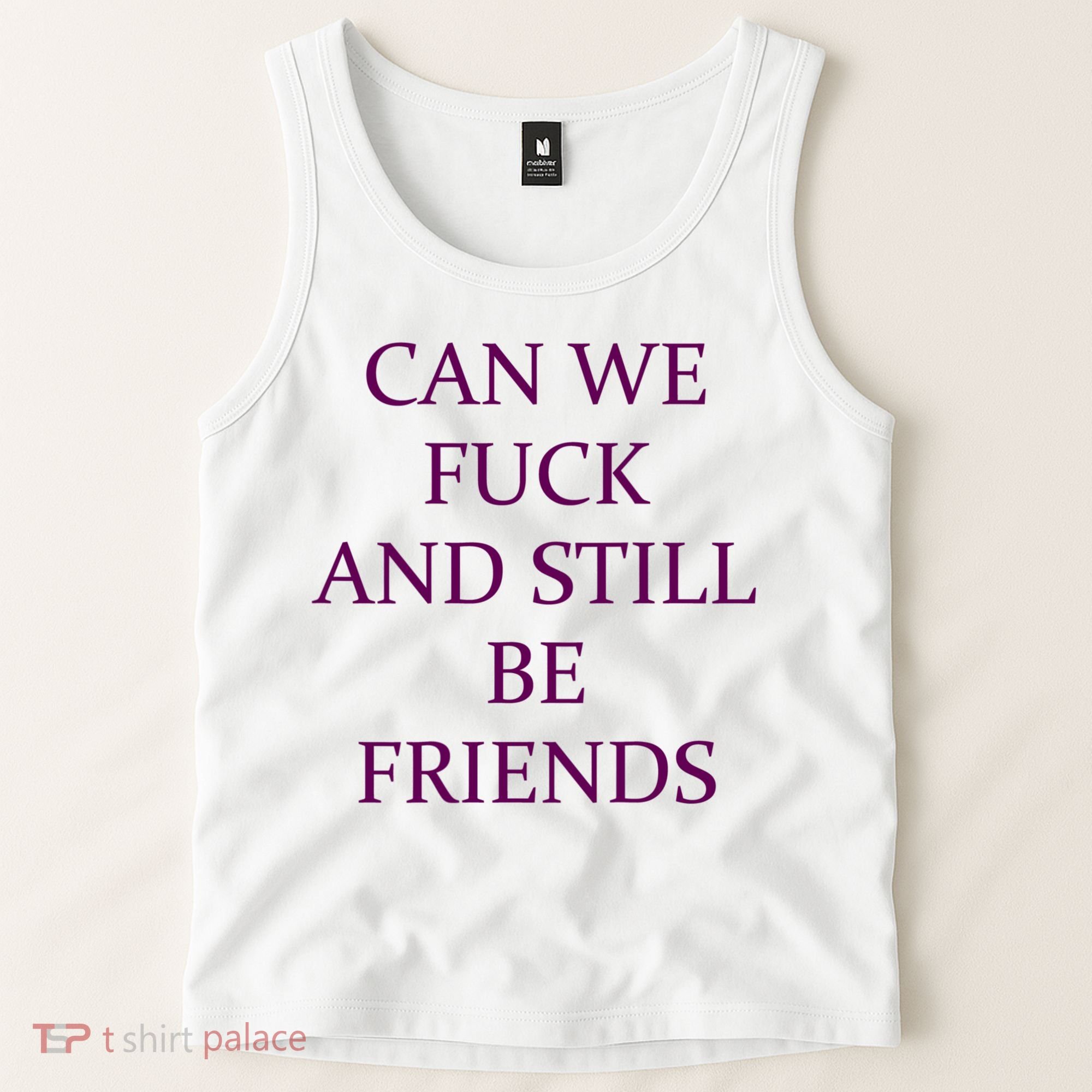 Can We Fuck Still Be Friends Funny Offensive Saying Quote Tank Top