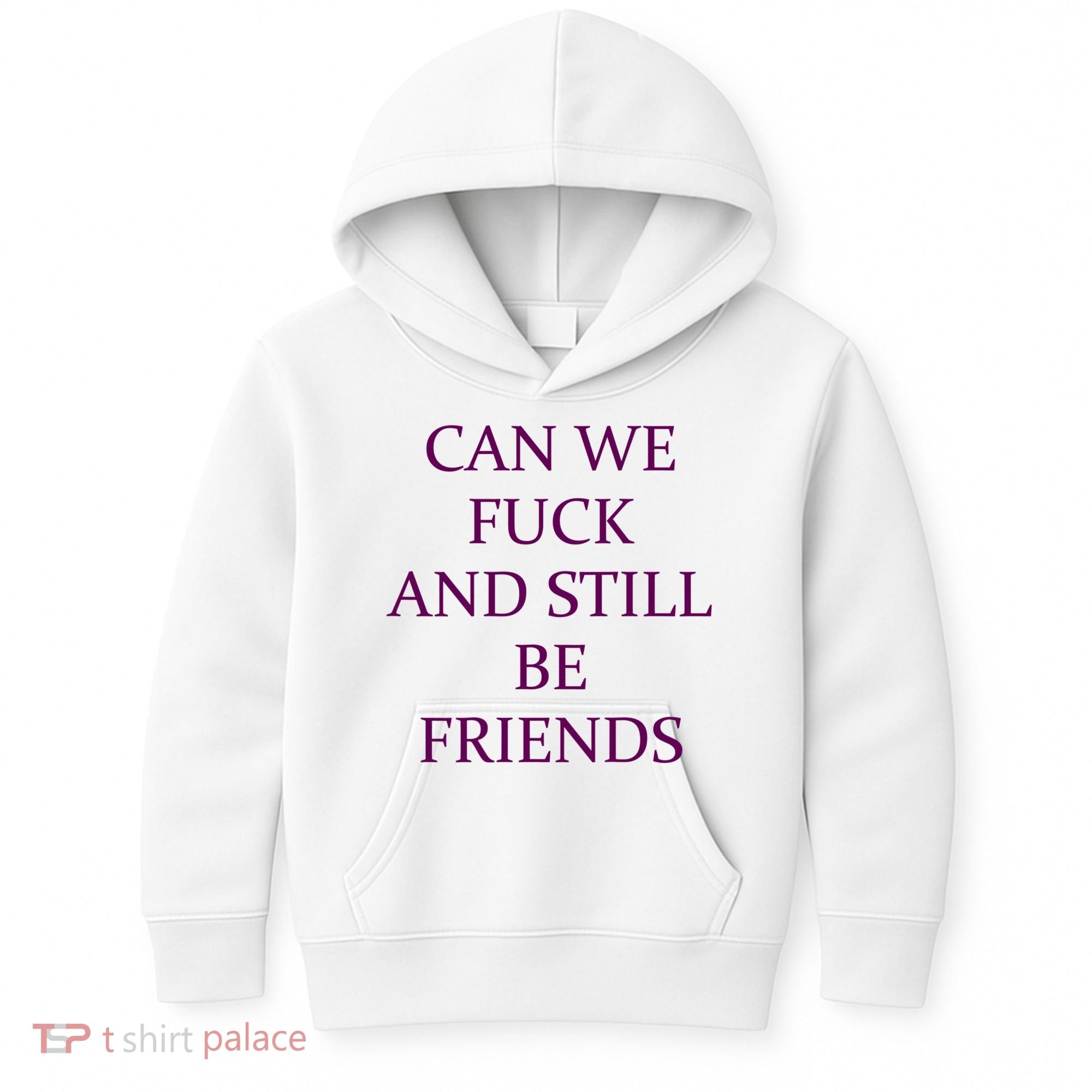 Can We Fuck Still Be Friends Funny Offensive Saying Quote Kids Hoodie