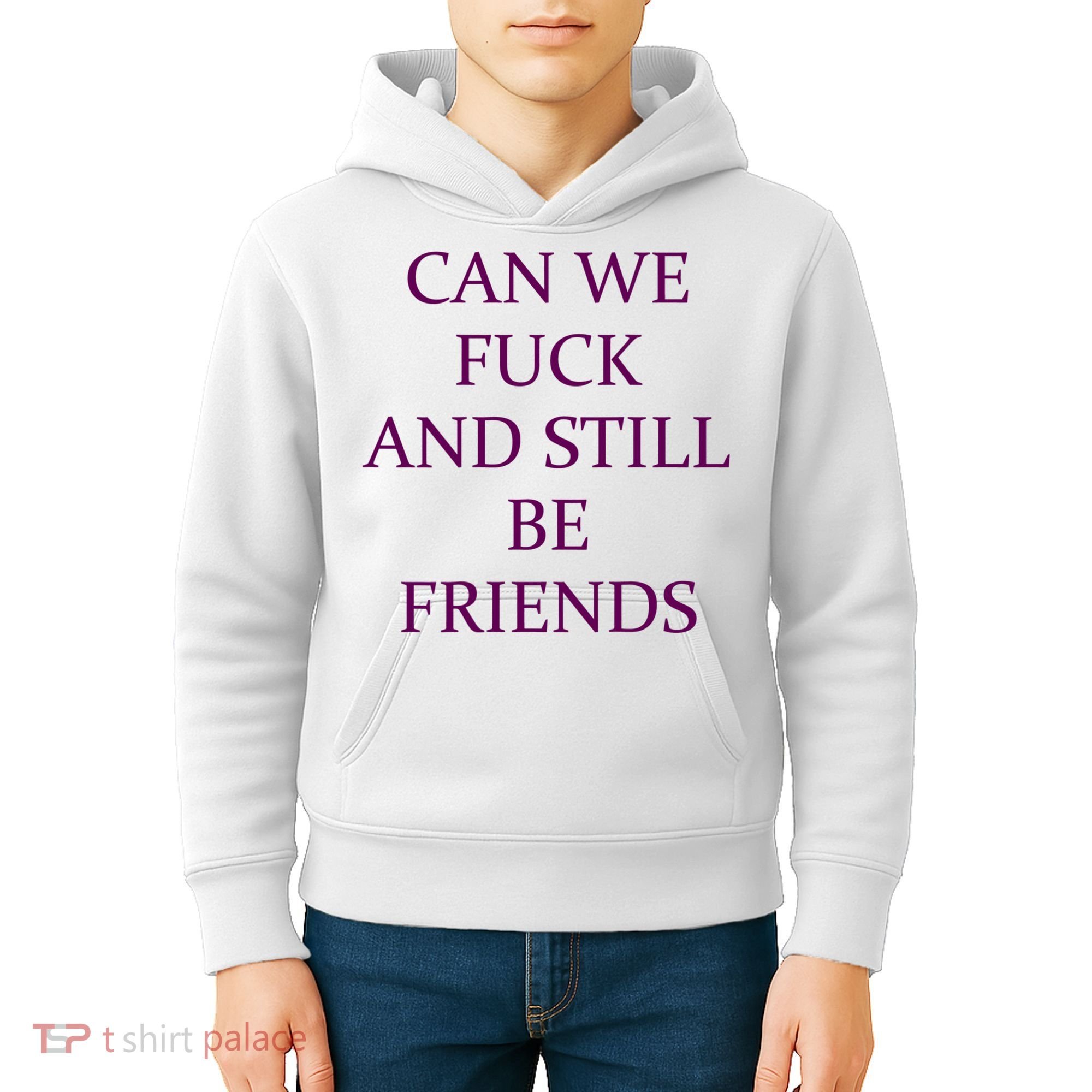 Can We Fuck Still Be Friends Funny Offensive Saying Quote Kids Hoodie