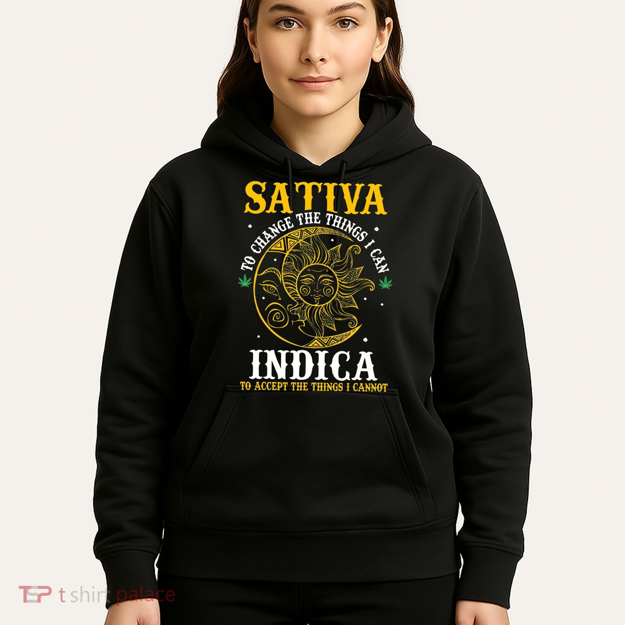 Cannabis Weed Fun Sativa To Change The Things I Can Indica Hoodie