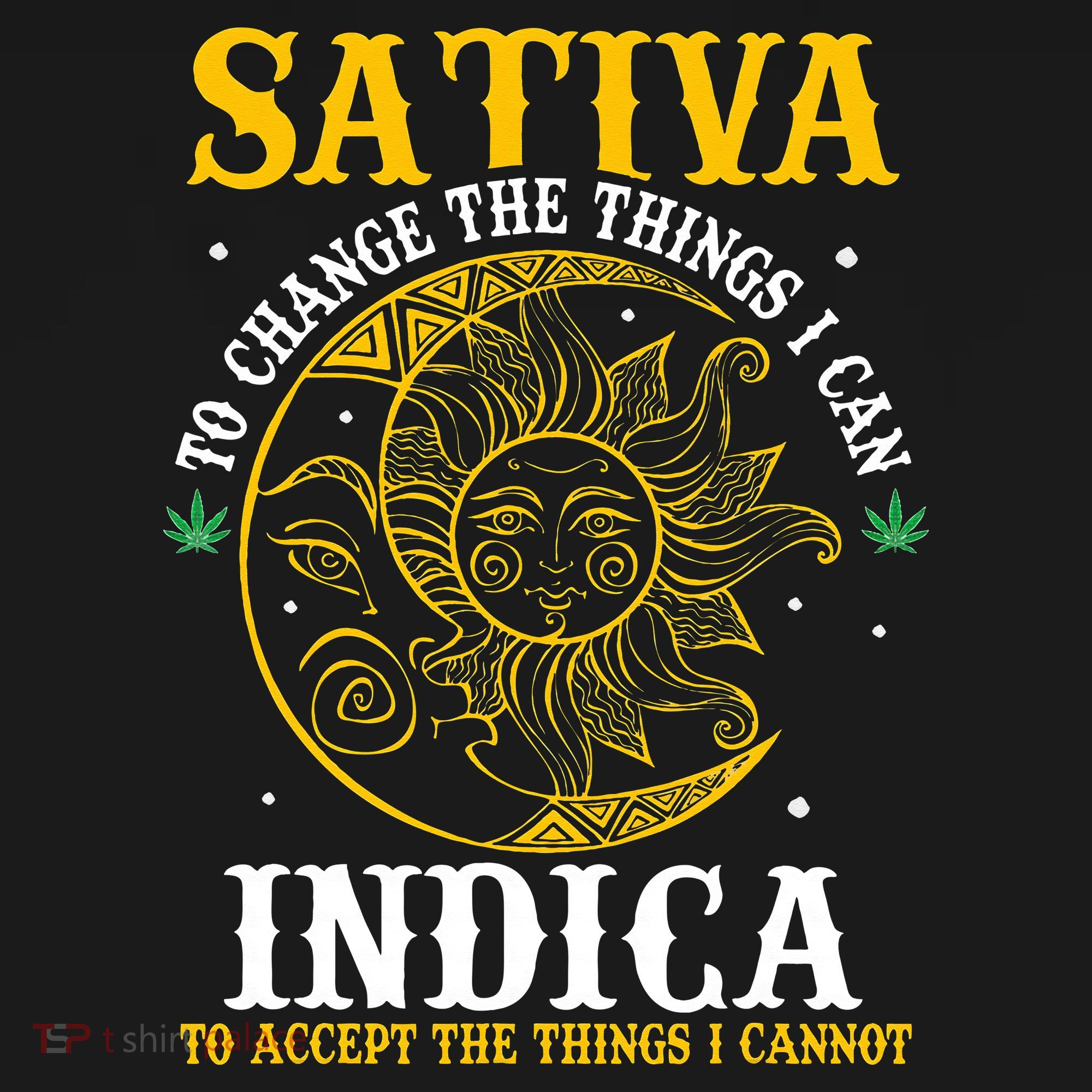 Cannabis Weed Fun Sativa To Change The Things I Can Indica T-Shirt