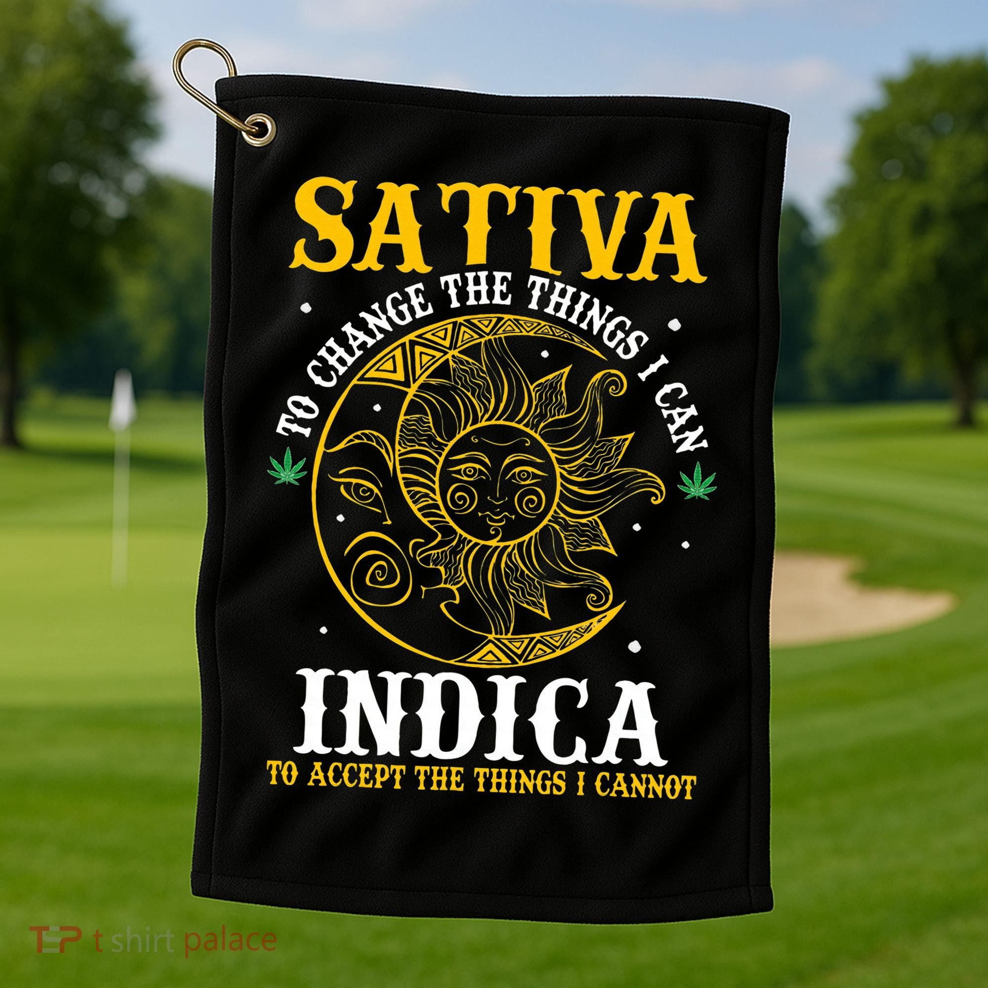 Cannabis Weed Fun Sativa To Change The Things I Can Indica Golf Towel