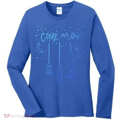 Come We Fly Halloween Hocus Fall Party Cute Gift Women's Long Sleeve Shirt