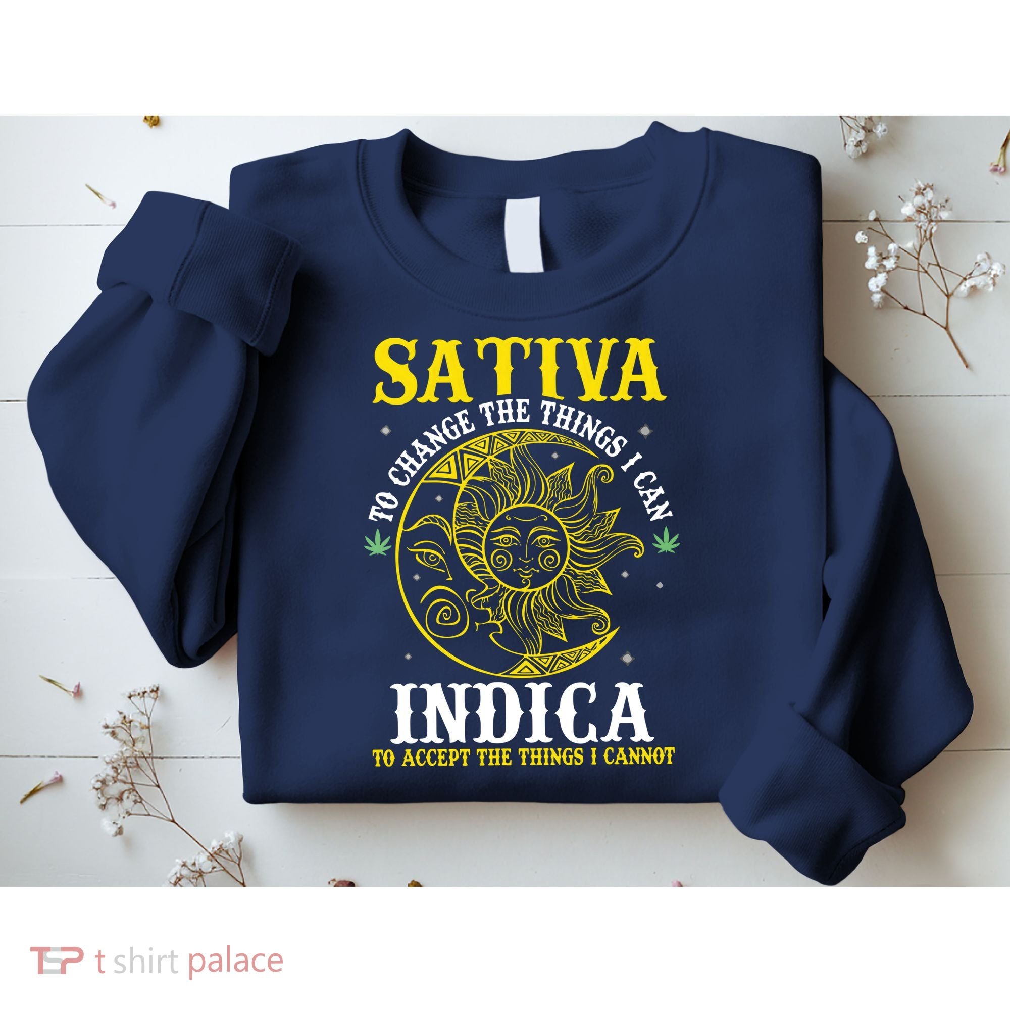 Cannabis Weed Fun Sativa To Change The Things I Can Indica Sweatshirt