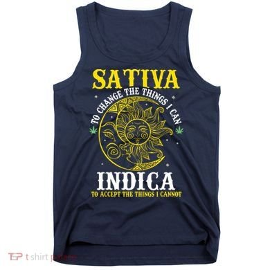 Cannabis Weed Fun Sativa To Change The Things I Can Indica Tank Top
