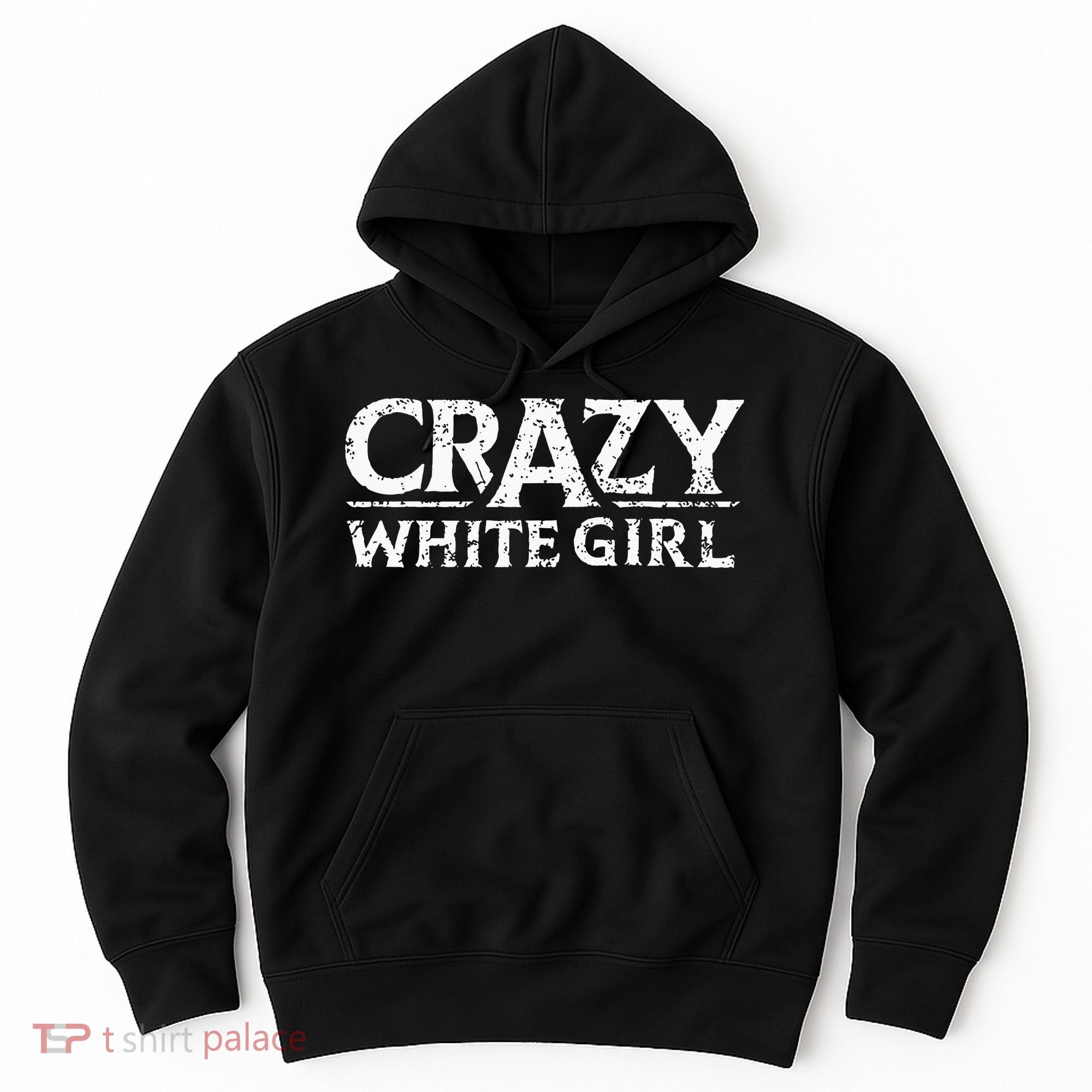 Crazy White Girl Funny Girl Saying Hoodie