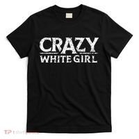 Crazy White Girl Funny Girl Saying T-Shirt thumb 0