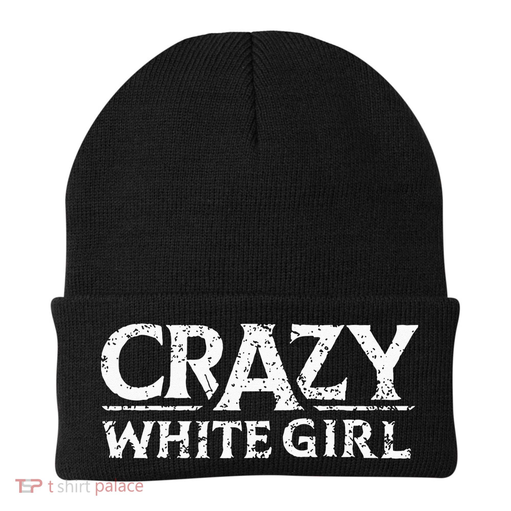 Crazy White Girl Funny Girl Saying Beanie