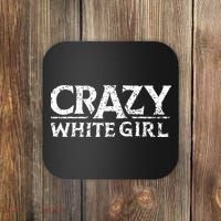 Crazy White Girl Funny Girl Saying Coaster thumb 0