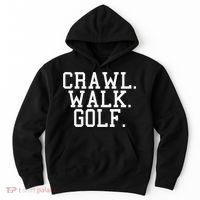 Crawl Walk Golf Funny Sports Golfing Golfer Hoodie thumb 0
