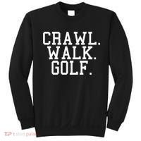 Crawl Walk Golf Funny Sports Golfing Golfer Sweatshirt thumb 0