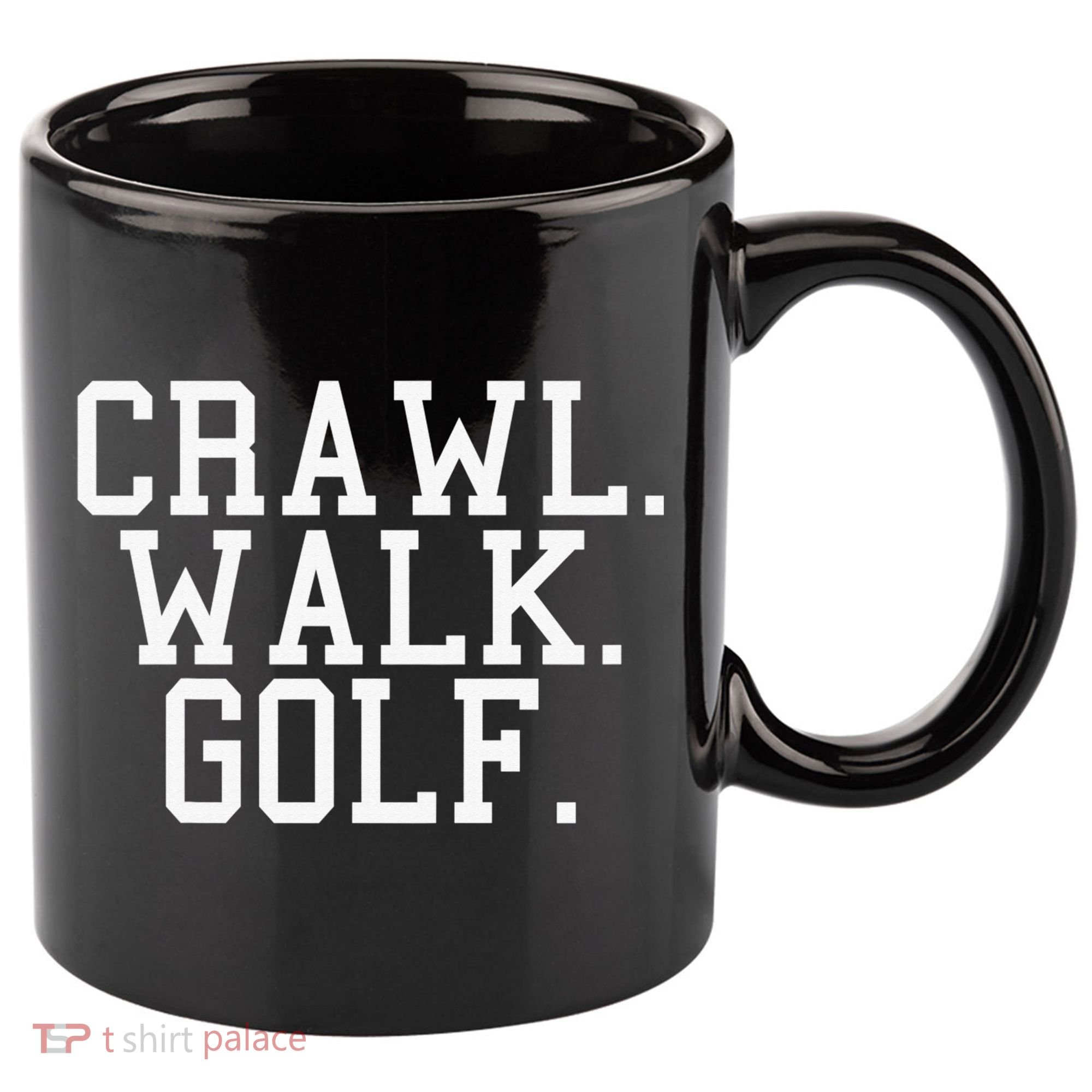 Crawl Walk Golf Funny Sports Golfing Golfer 11oz C Handle Ceramic Mug