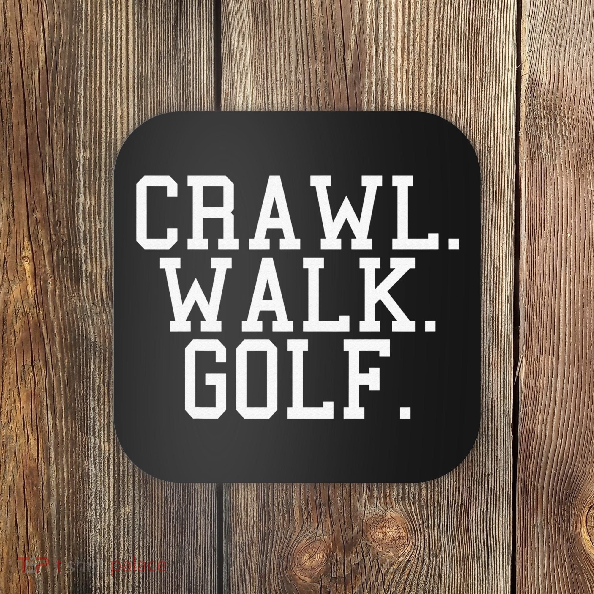 Crawl Walk Golf Funny Sports Golfing Golfer Coaster