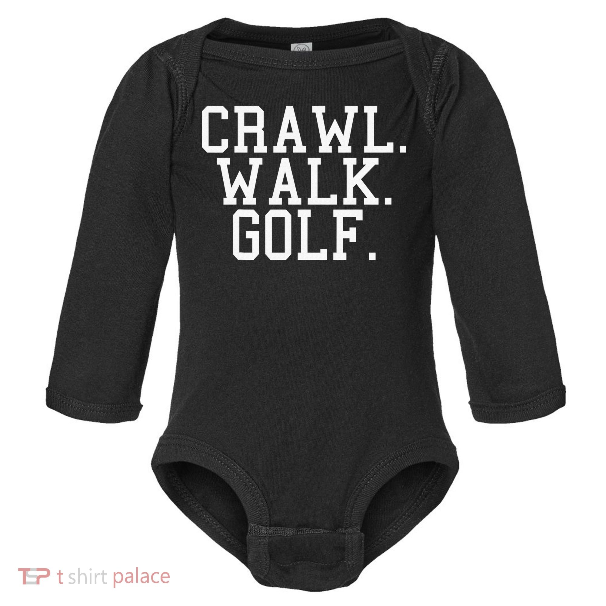 Crawl Walk Golf Funny Sports Golfing Golfer Baby Long Sleeve Bodysuit