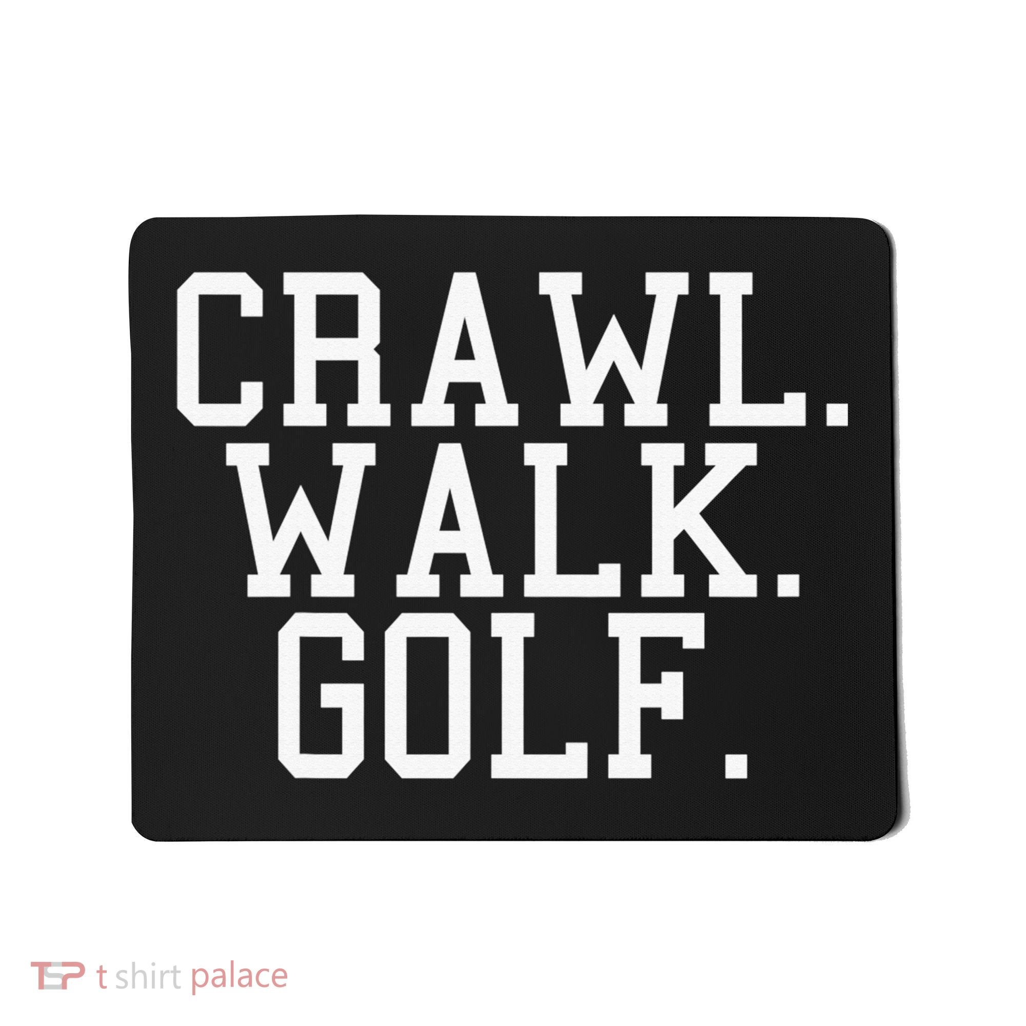 Crawl Walk Golf Funny Sports Golfing Golfer Mousepad