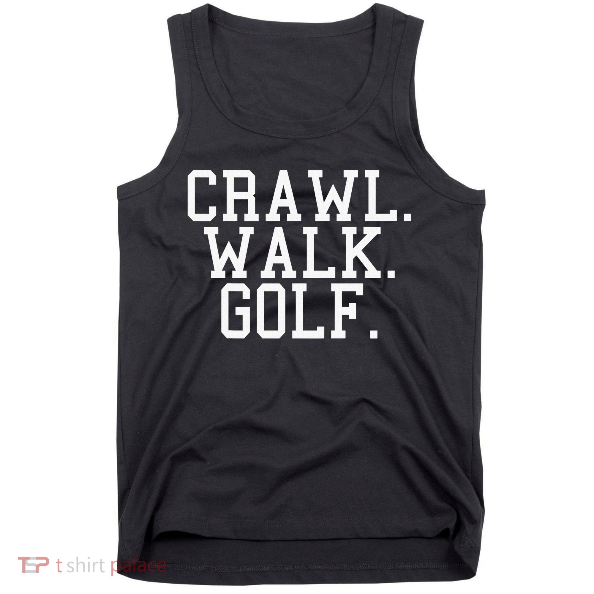 Crawl Walk Golf Funny Sports Golfing Golfer Tank Top