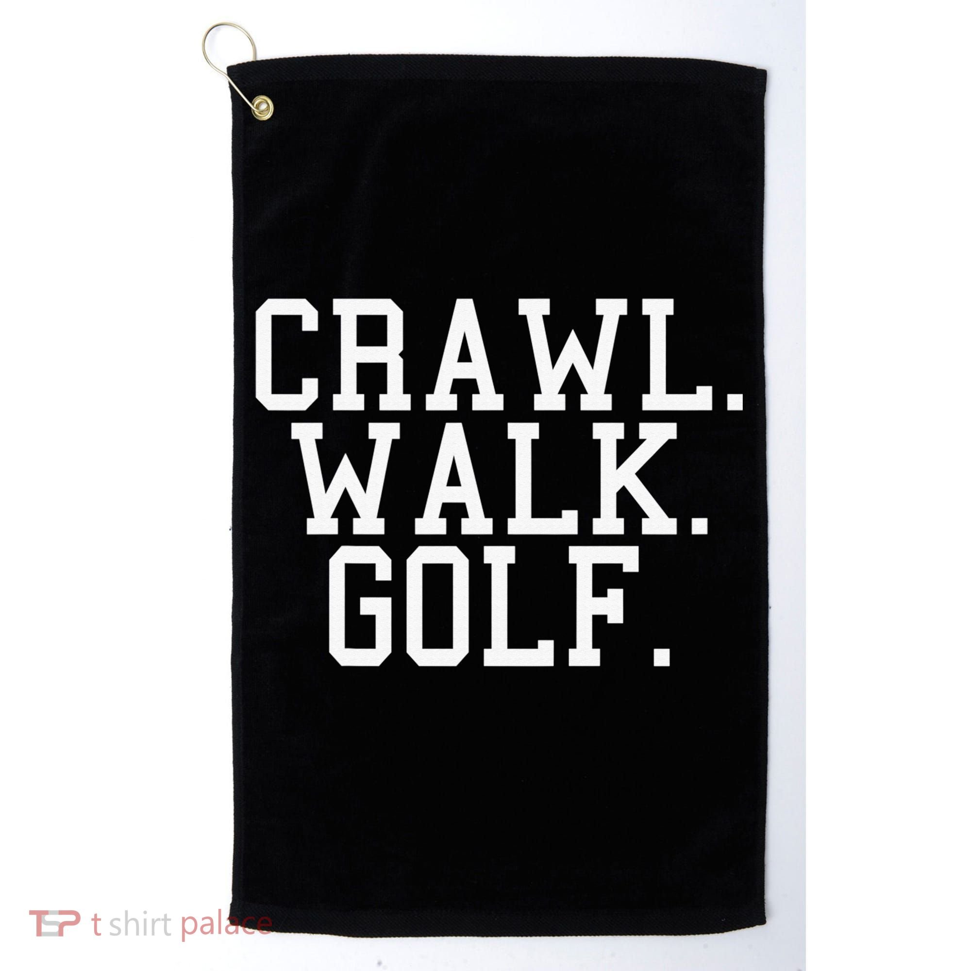 Crawl Walk Golf Funny Sports Golfing Golfer Golf Towel