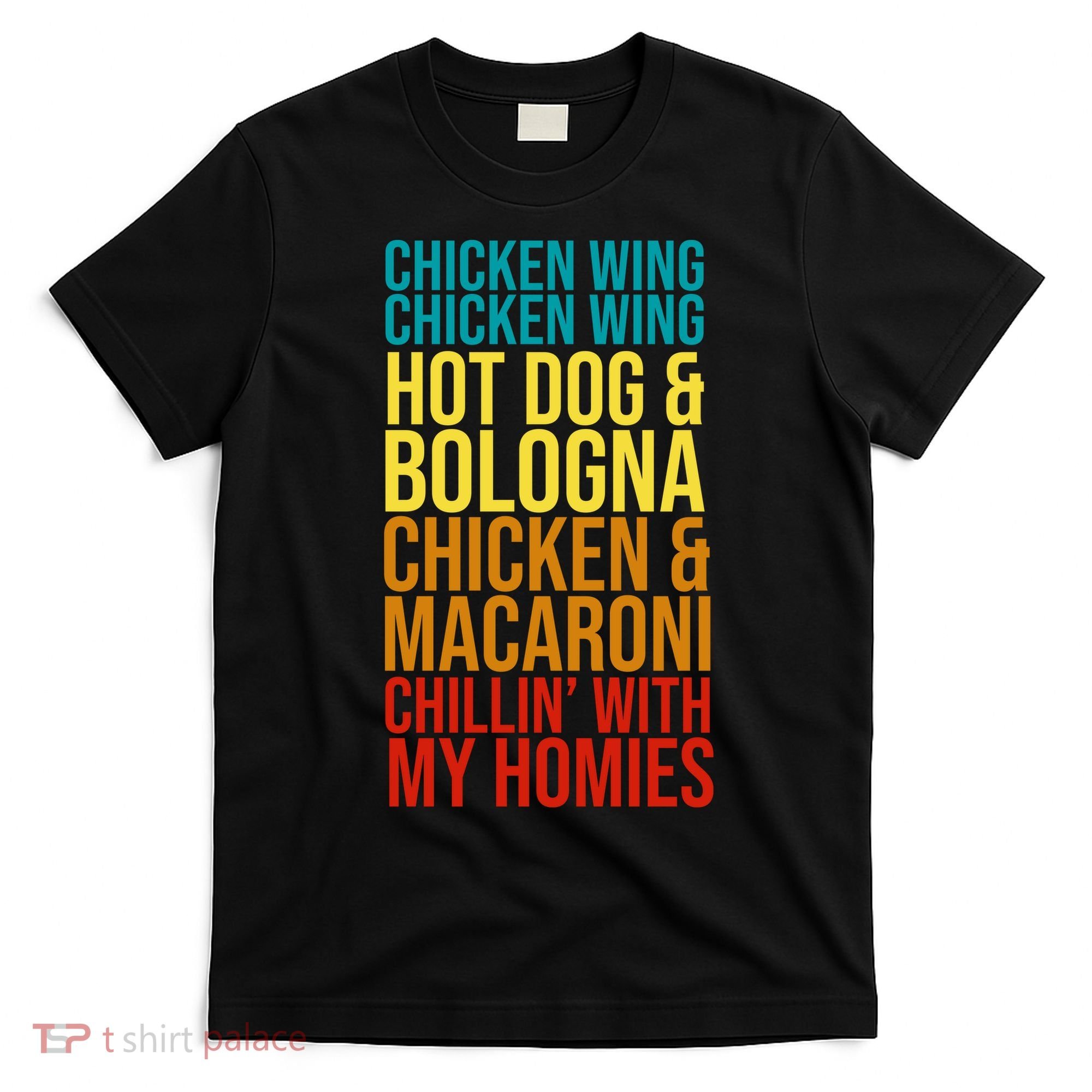Chicken Wing Hot Dog Macaroni and Chilin With My Homies T-Shirt