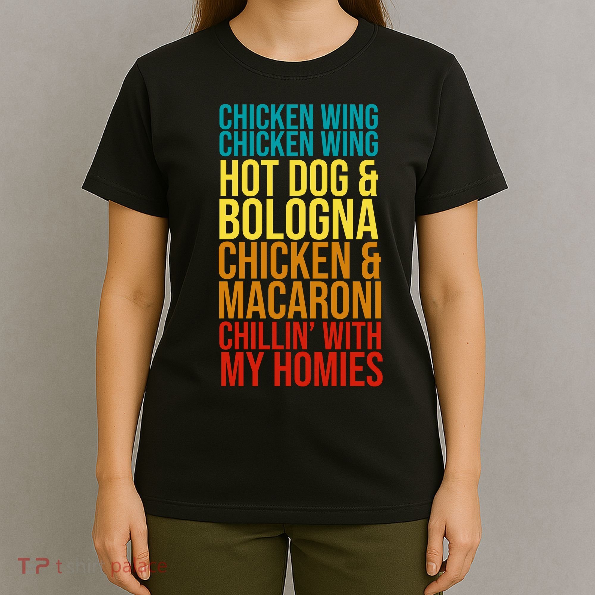 Chicken Wing Hot Dog Macaroni and Chilin With My Homies T-Shirt