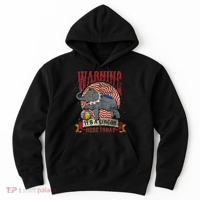 Carnival Warning Its A Circus Here Today Elephant Circus Hoodie