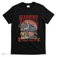 Carnival Warning Its A Circus Here Today Elephant Circus T-Shirt thumb 0