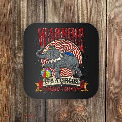 Carnival Warning Its A Circus Here Today Elephant Circus Coaster