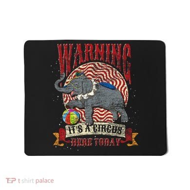 Carnival Warning Its A Circus Here Today Elephant Circus Mousepad