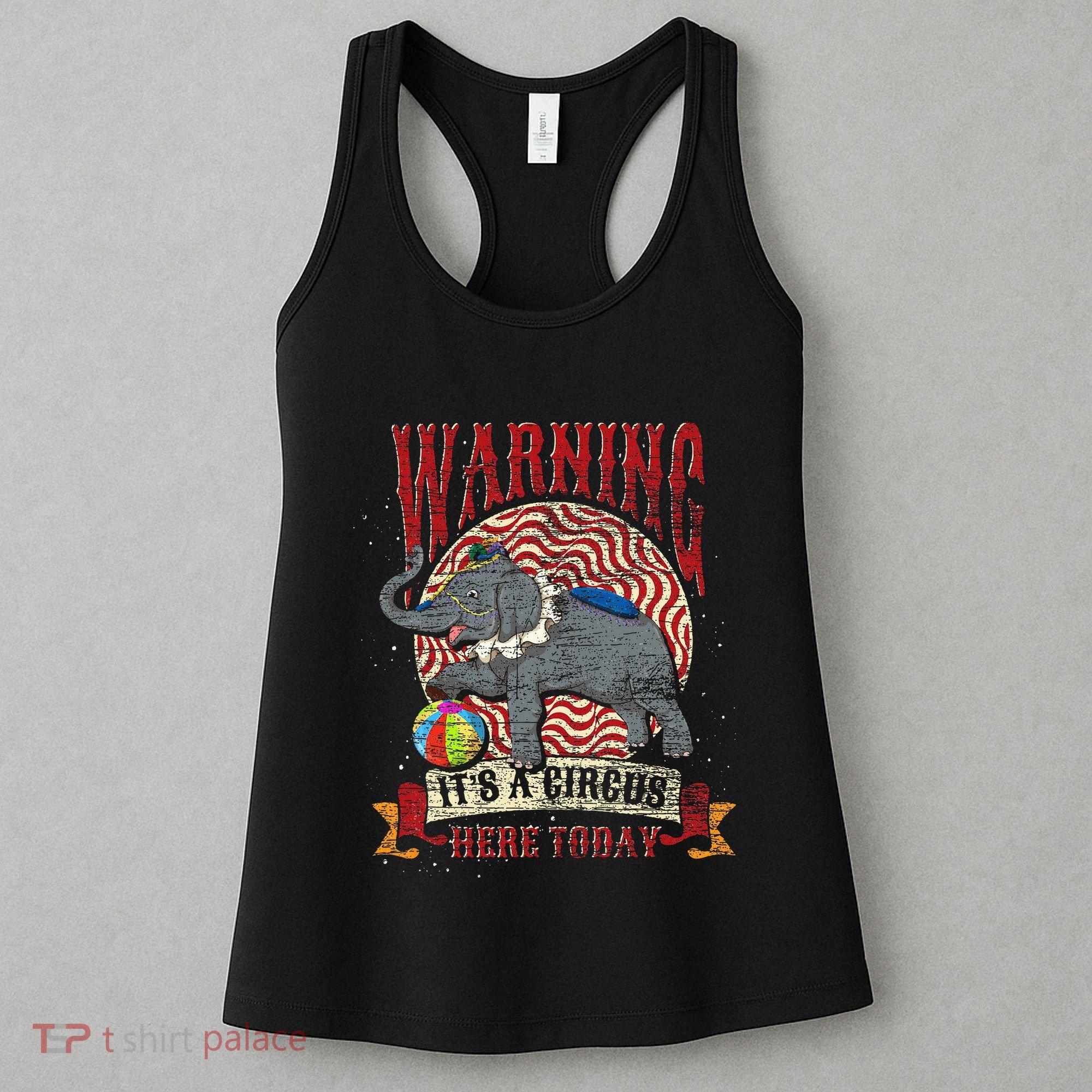 Carnival Warning Its A Circus Here Today Elephant Circus Women's Tank Top