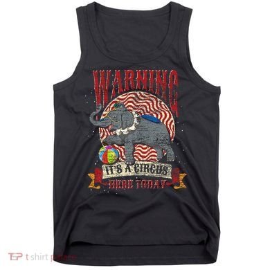 Carnival Warning Its A Circus Here Today Elephant Circus Tank Top
