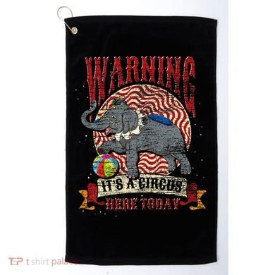 Carnival Warning Its A Circus Here Today Elephant Circus Golf Towel