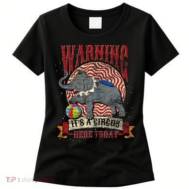 Carnival Warning Its A Circus Here Today Elephant Circus Women's T-Shirt