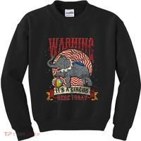 Carnival Warning Its A Circus Here Today Elephant Circus Kids Sweatshirt thumb 0