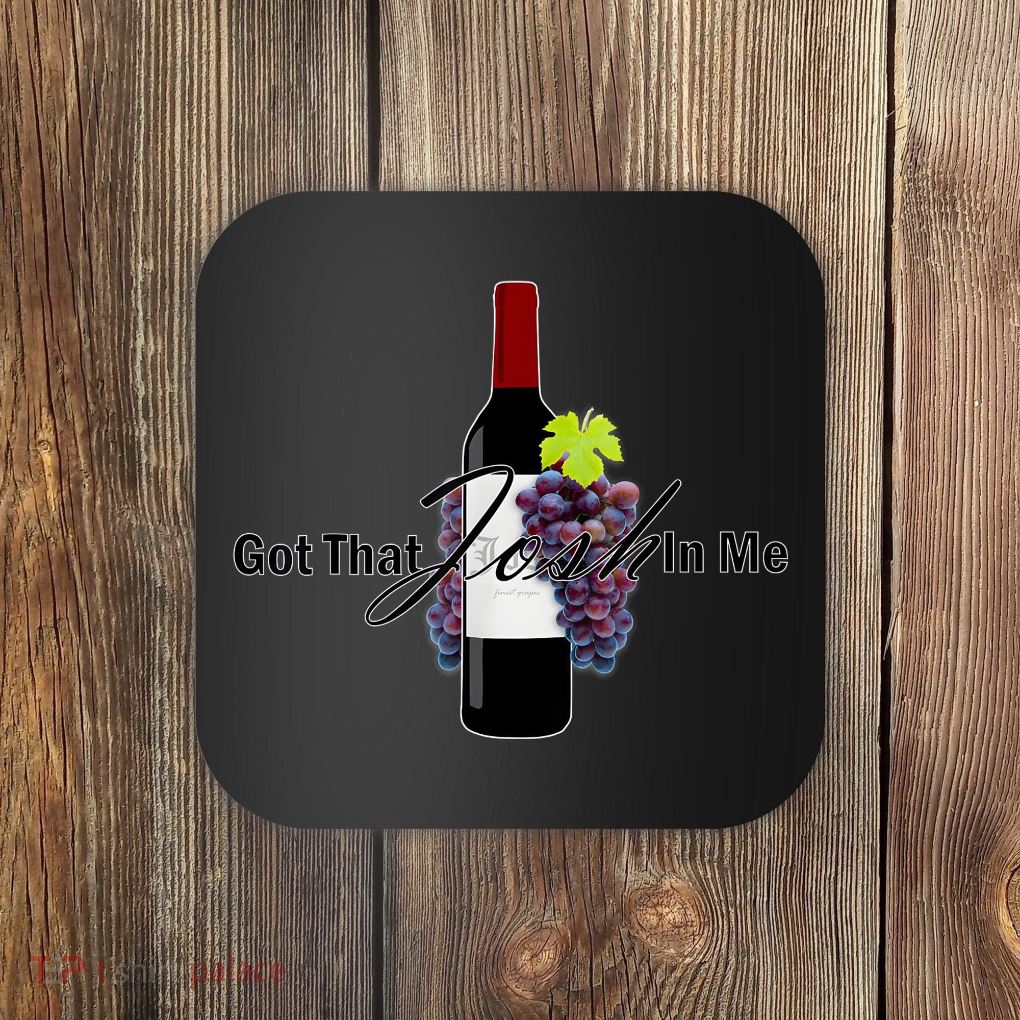 Classy Wine In Me Got That Josh In Me Funny Coaster
