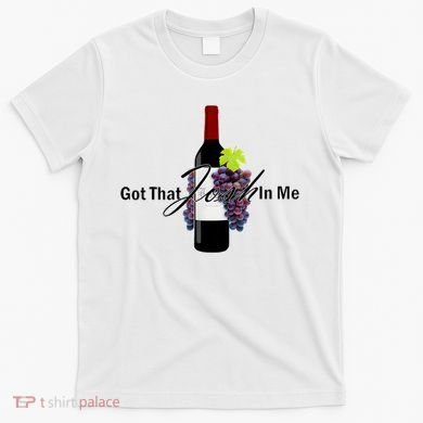 Classy Wine In Me Got That Josh In Me Funny T-Shirt