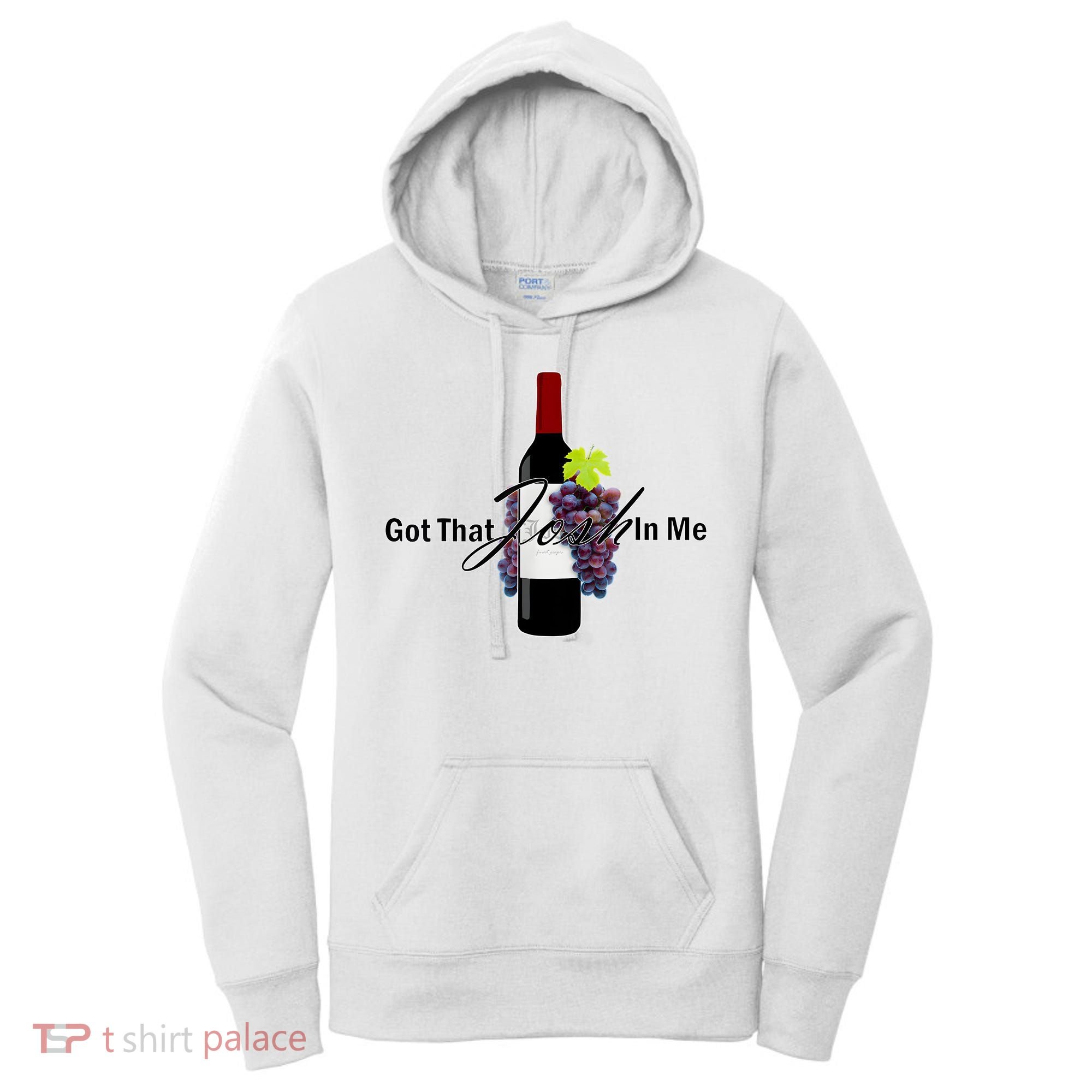 Classy Wine In Me Got That Josh In Me Funny Women's Hoodie