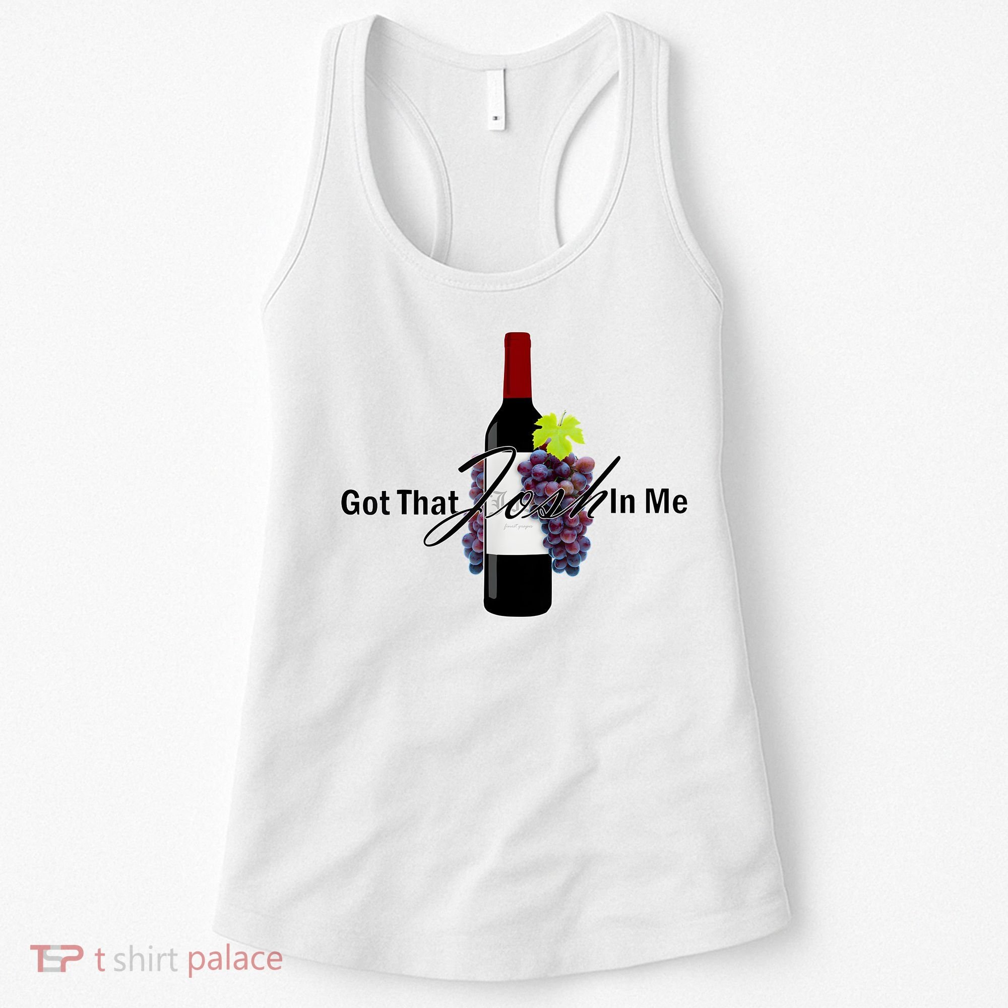 Classy Wine In Me Got That Josh In Me Funny Women's Tank Top