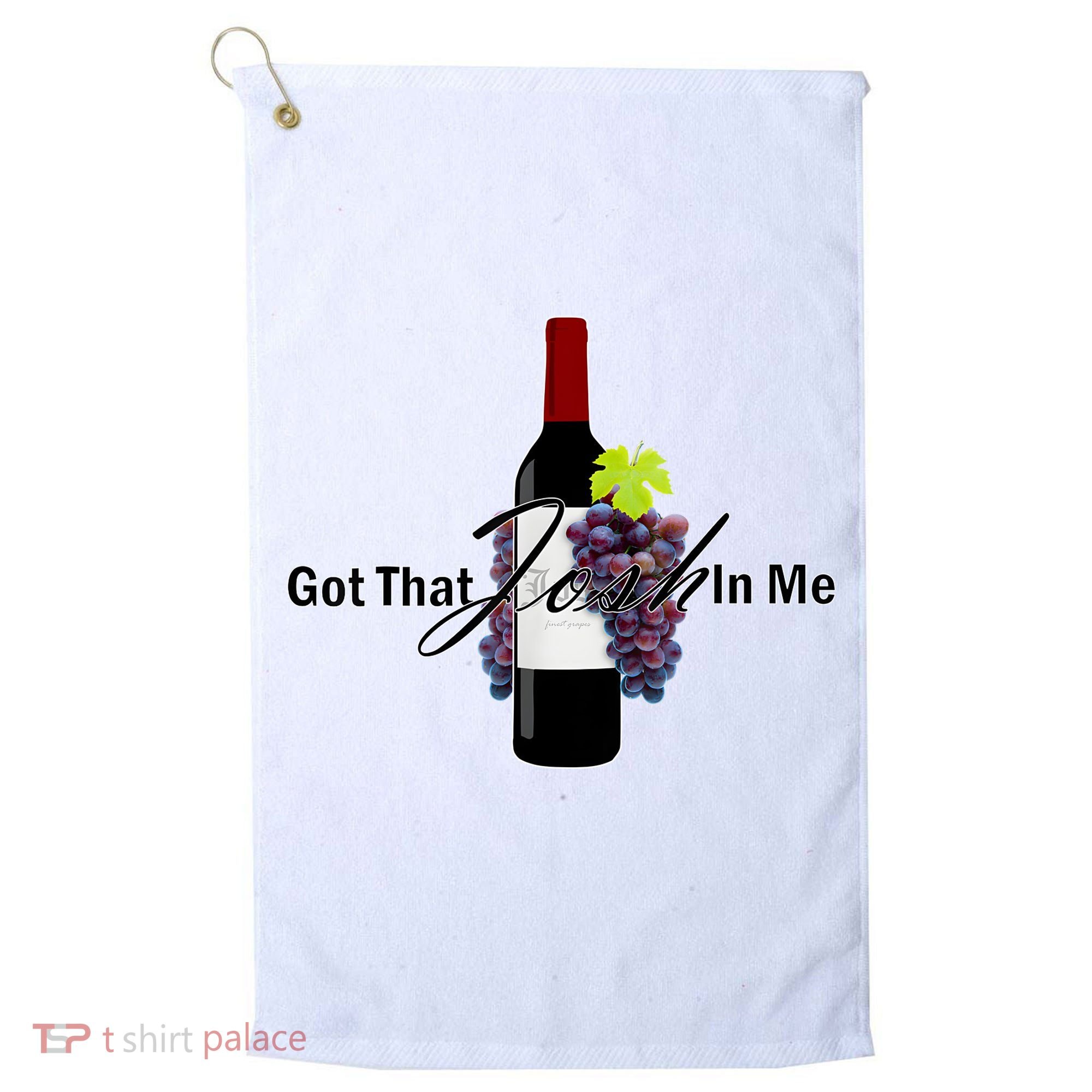Classy Wine In Me Got That Josh In Me Funny Golf Towel