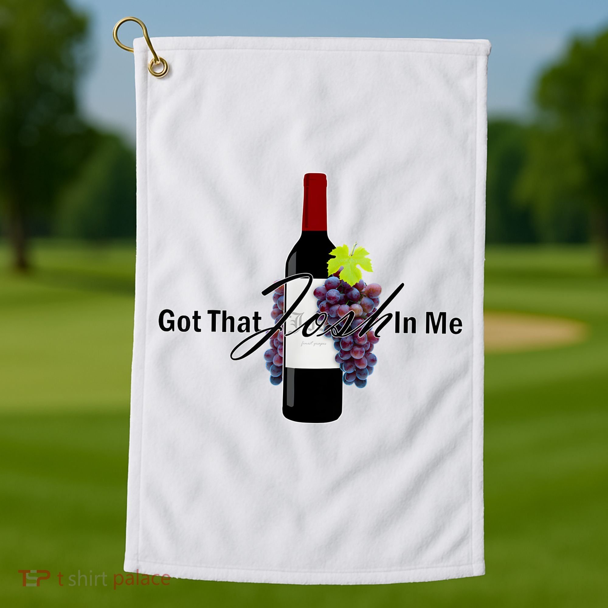Classy Wine In Me Got That Josh In Me Funny Golf Towel