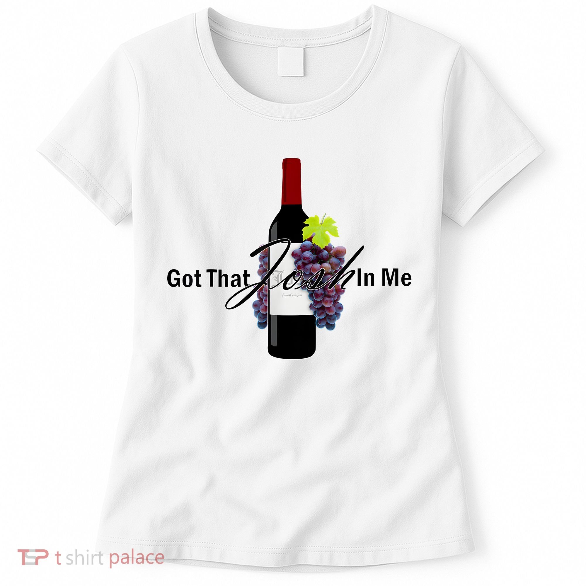 Classy Wine In Me Got That Josh In Me Funny Women's T-Shirt