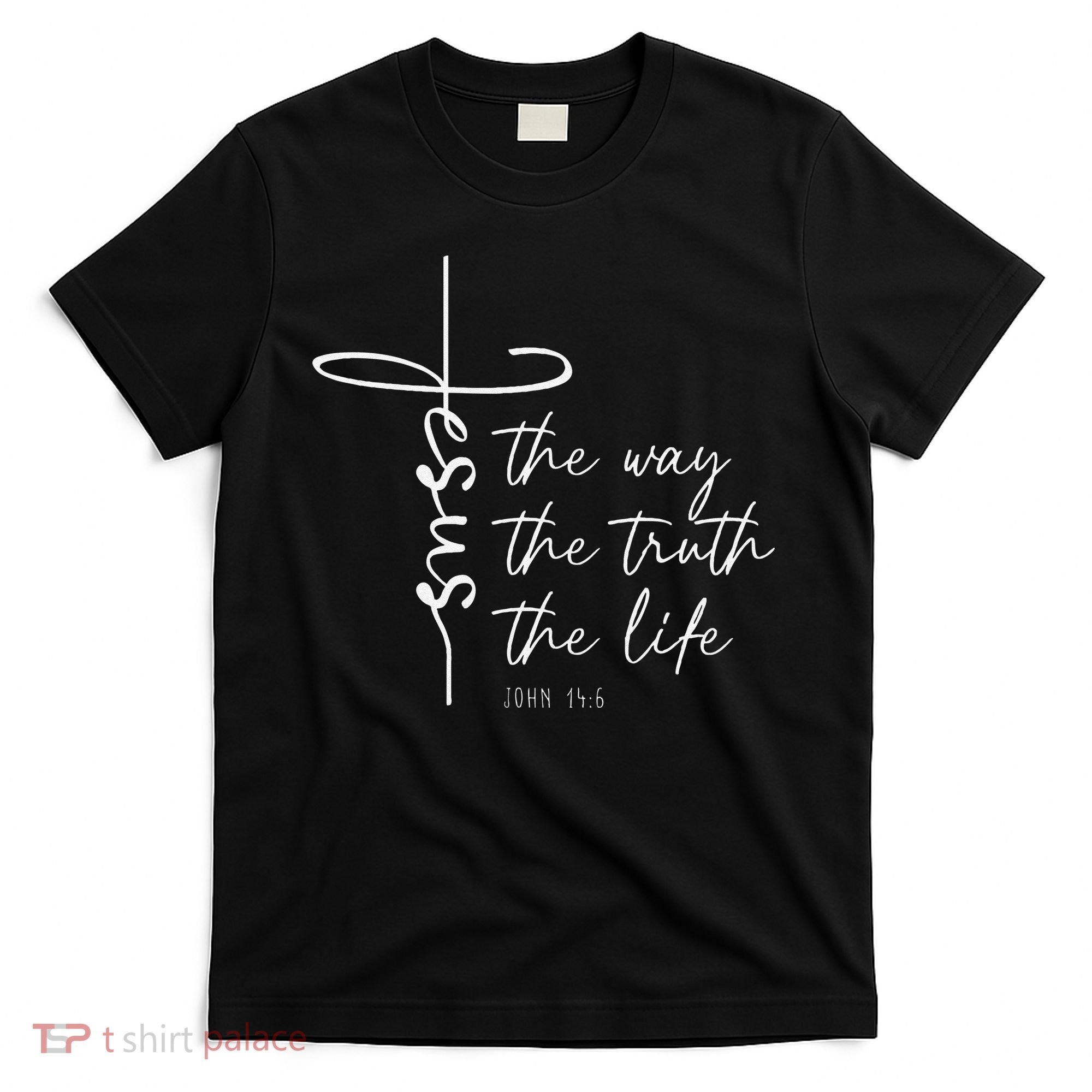 Christian Worship Jesus The Way Truth Life T-Shirt