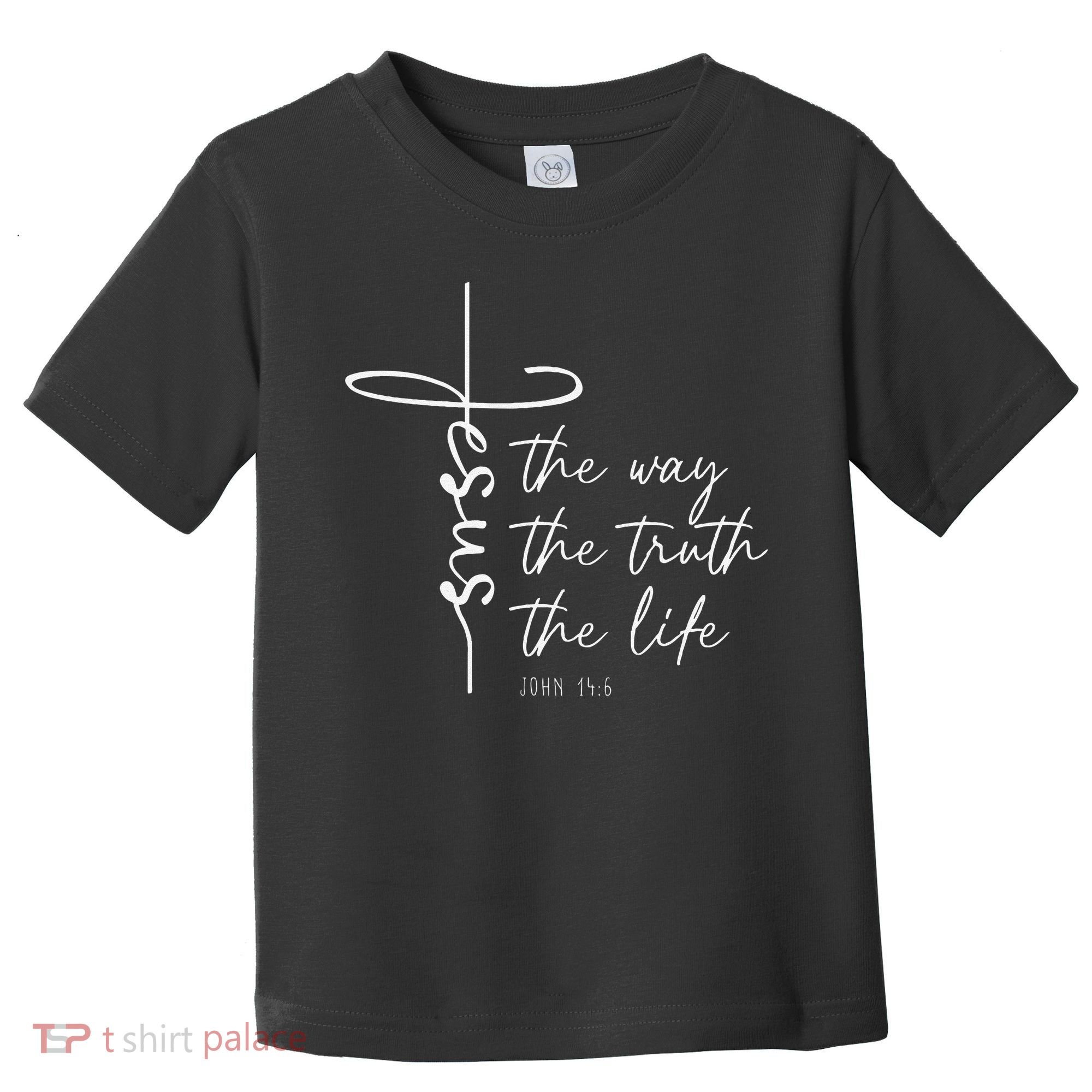 Christian Worship Jesus The Way Truth Life Toddler T-Shirt