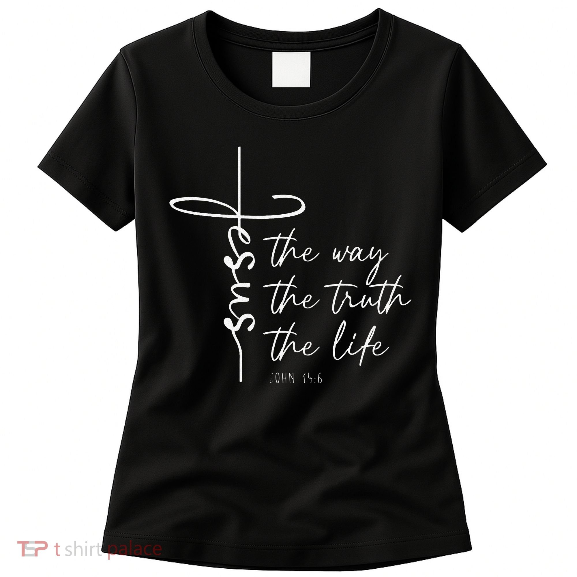 Christian Worship Jesus The Way Truth Life Women's T-Shirt