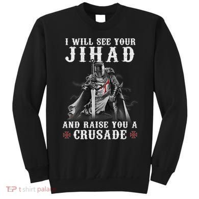 Christian Warrior Knight Templar Raise You A Crusader  Sweatshirt